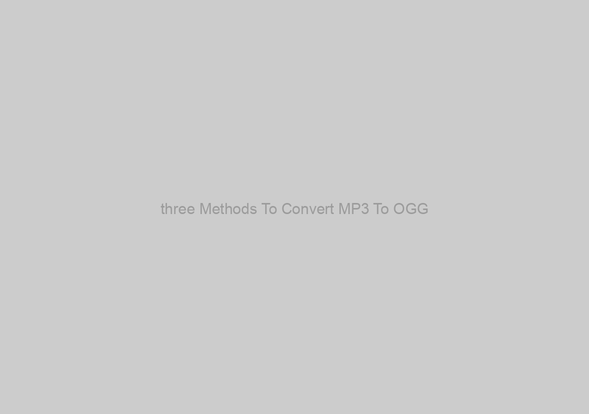 three Methods To Convert MP3 To OGG